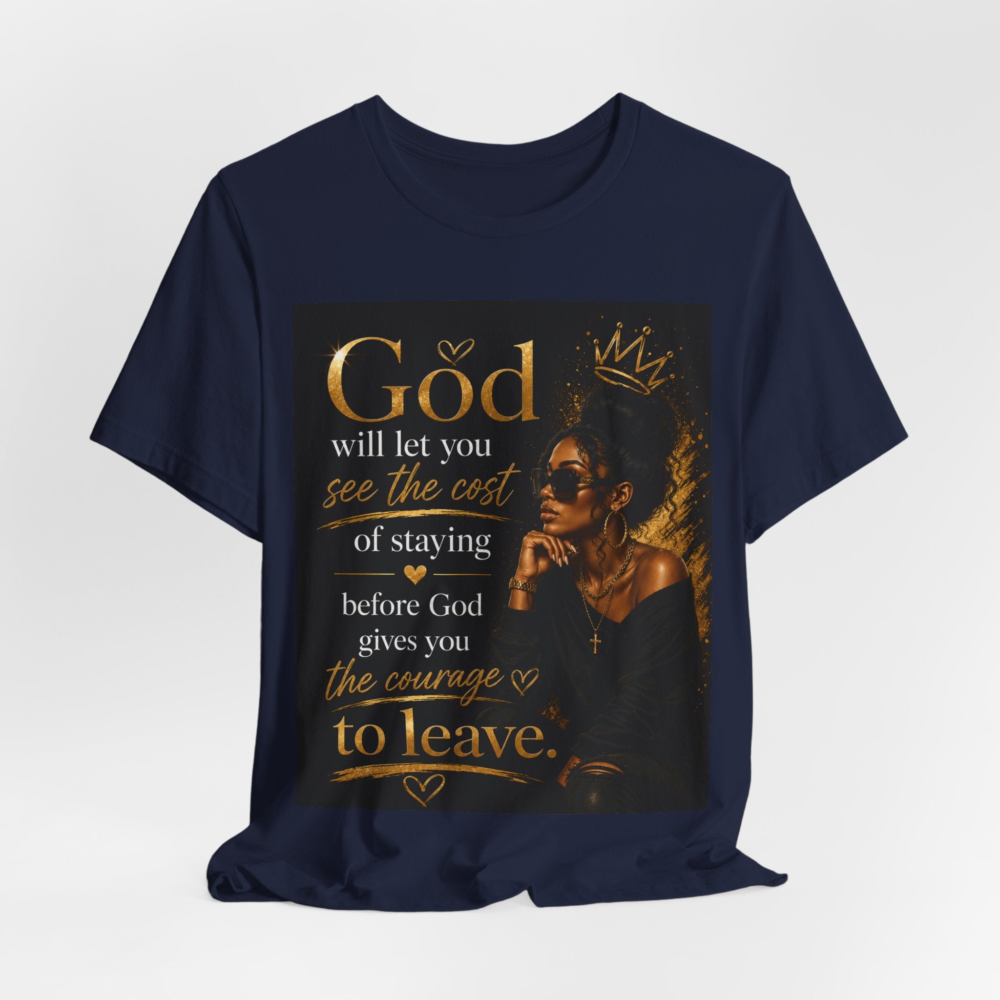 Faith-Inspired Tee — “God Will Let You See the Cost of Staying” Inspirational Christian T-Shirt
