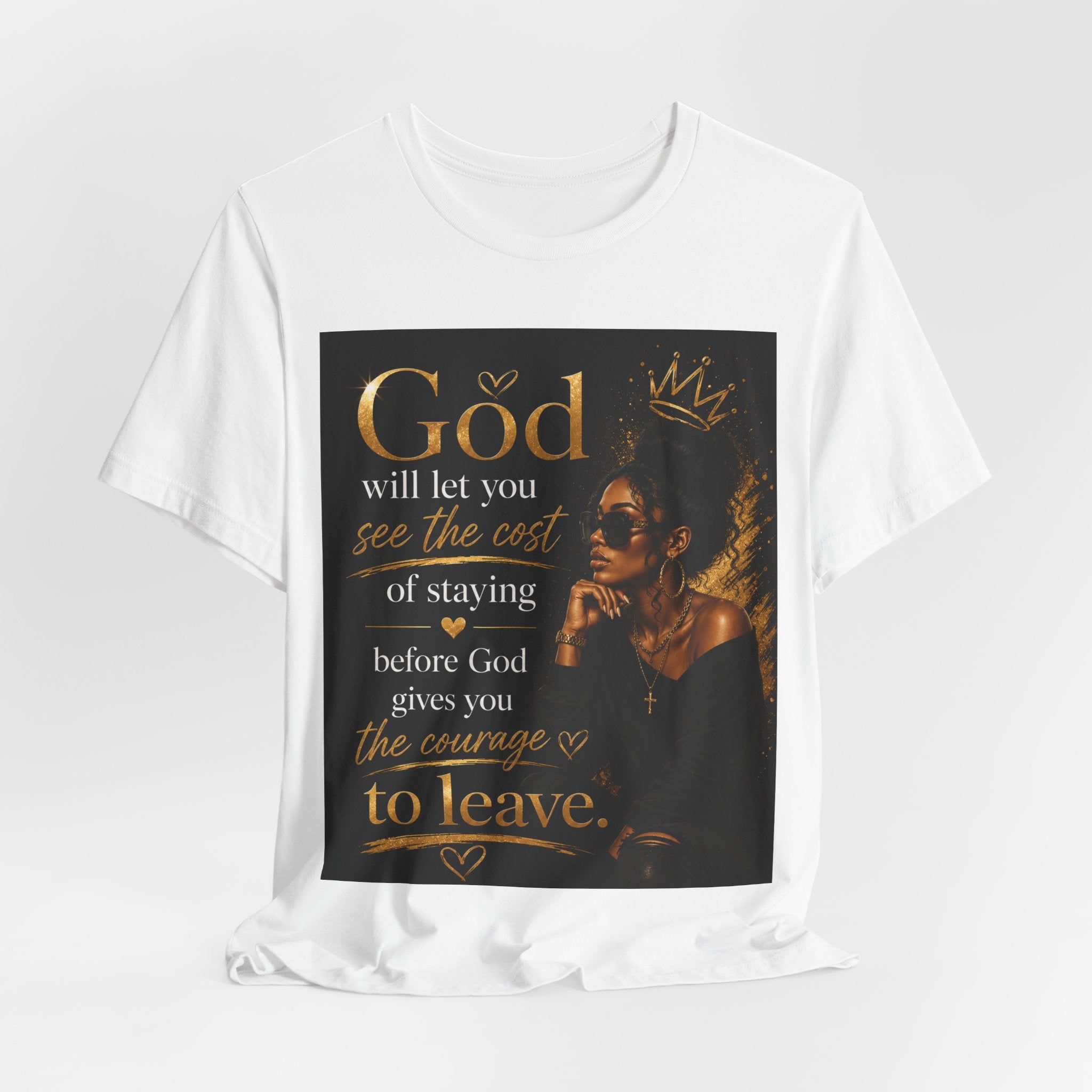 Faith-Inspired Tee — “God Will Let You See the Cost of Staying” Inspirational Christian T-Shirt