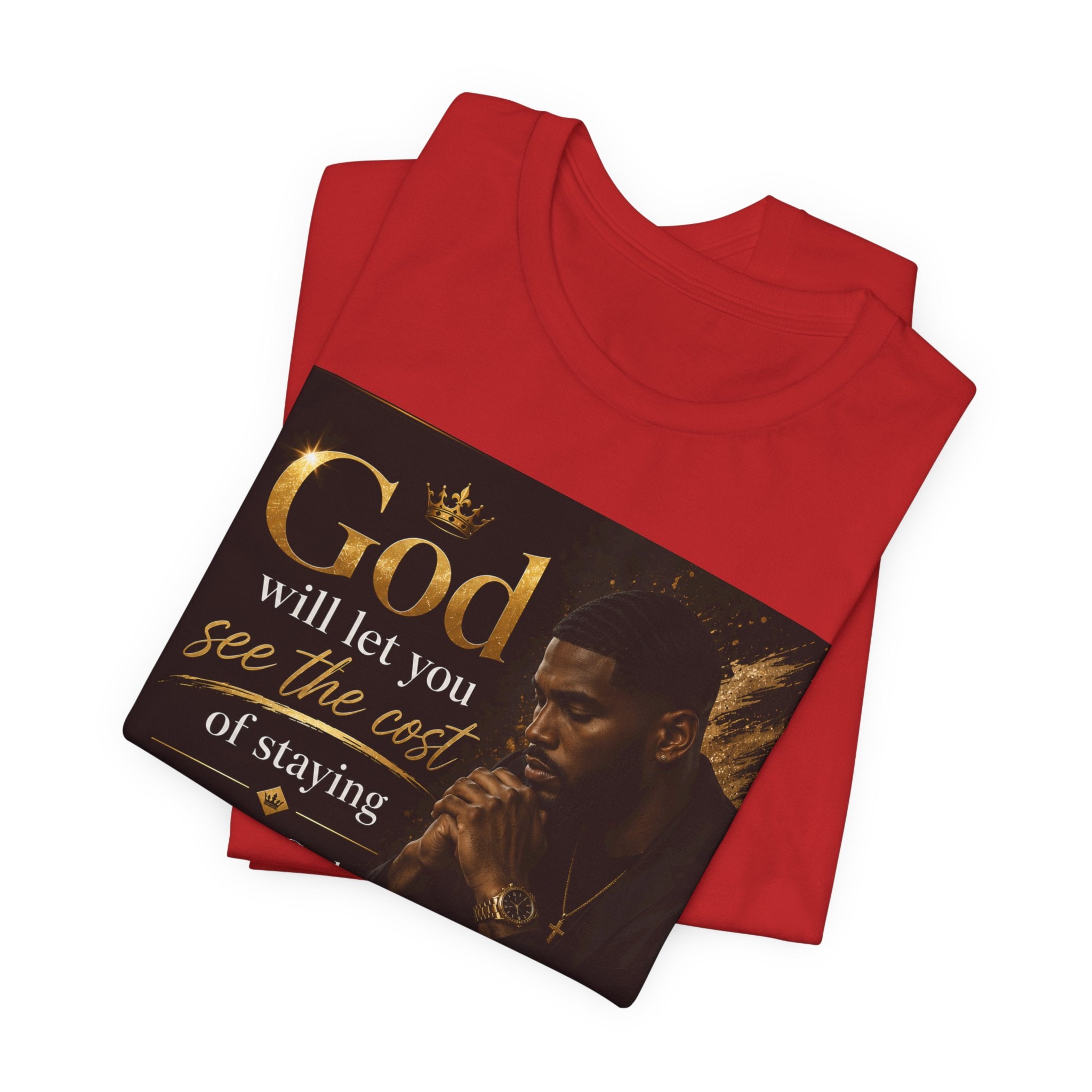 Faith Inspirational Tee — "God will let you see the cost of staying before God gives you the courage to leave"